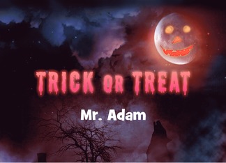 Trick or Treat...