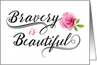 Cancer Remission Congratulations  Bravery is Beautiful card