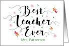 Custom Name Front, Best Teacher Ever, with Flowers card