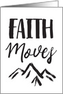 Christian Encouragement - Faith Moves Mountains card