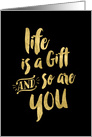 Thanks for Thoughtfulness - Life is a Gift and So are You card