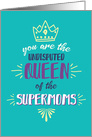 Mother’s Day, You are Queen of the Supermoms card