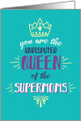 Mom Encouragement, You are Queen of the Supermoms card