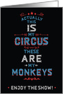 Typography Art, Actually This IS My Circus These ARE My Monkeys card