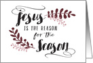 Christmas - Jesus is the Reason for the Season card