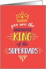 Father’s Day, You are King of the Superdads card