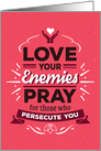 Christian Encouragement - Matthew 5:44 - Love Your Enemies card