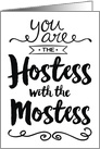 Hostess Thanks - You are the Hostess with the Mostess card