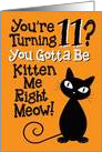 You’re Turning 11? You Gotta Be Kitten Me Right Meow! card