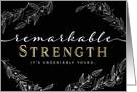 Encouragement For Her  Remarkable Strength is Yours! card