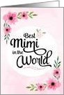 Happy Valentine’s Day - Best Mimi in the World with Flowers card