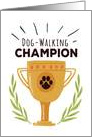 Dog Walker Thanks - You are the Dog-Walking Champion! card