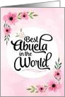 Abuela Birthday - Best Abuela in the World with Flowers card