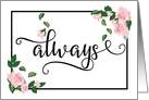 Happy Anniversary - Always (It’s How Long I Will Love You) card