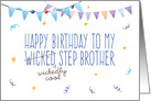 Step Brother Birthday, Funny - Wicked (Wickedly Cool) Step Brother card