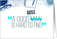 Boss Birthday, A Good Boss is Hard to Find card