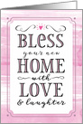 New Home Congratulations, Bless Your New Home With Love and Laughter card