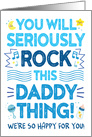 New Dad Congrats, You Will Rock This Daddy Thing! card