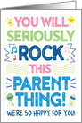 New Parent Expecting Congrats, You Will Rock This Parent Thing! card