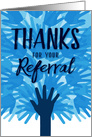 Thanks for your Referral, with Blue Hands Art Collage card