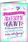 Engagement CongratsAWESOME GRAVY! Like Awesome Sauce but Better! card