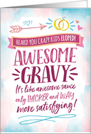 Elopement CongratsAWESOME GRAVY! Like Awesome Sauce but Better! card