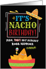 Belated Birthday, Funny, It’s NACHO Birthday (That’s Passed, Sorry!) card