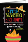 Belated Birthday, It’s NACHO Birthday (That’s Passed. Sorry, SIs.) card