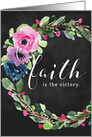 Encouragement, Faith is the Victory with Flowers and Chalk Effect card