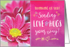 Thinking of You, Sending Love & Hugs your way! card