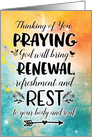 Get Well Soon, Praying God will Bring you Refreshment and Rest card