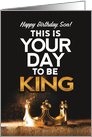 Birthday for Son, This is Your day to be King card