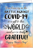 Nurses Day, Your Bravery Against COVID-19 is a Gift to this World card