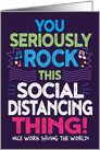 COVID-19, You Seriously Rock This Social Distancing Thing! card
