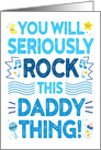 New Dad Congrats, You Will Rock This Daddy Thing! card