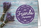 Friend Encouragement, We Will be Friends Forever card