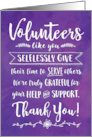 Volunteer Thanks Volunteers like You Selflessly Give We are Grateful card