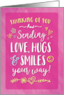 Thinking of You Sending Love Hugs and Smiles Your Way card