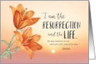 Happy Easter I am the Resurrection and the Life Scripture with Flowers card