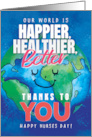 Happy Nurses Day Happier Healthier World Thanks to You card