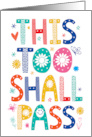 Encouragement This Too Shall Pass With Colorful Decorated Type card