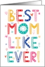 Happy Mother’s Day Best Mom Like Ever card