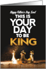 Happy Father’s Day to Son This is Your day to be King card