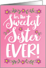 Thinking of You Sister For the Sweetest Sister Ever with Flowers card