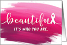 Breast Cancer Encouragement Through Chemotherapy You are Beautiful card