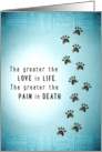 The Greater the Love the Greater the Pain Dog Loss Sympathy card