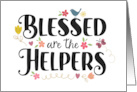 Blessed are the Helpers Volunteer Thanks with Flowers and Birds card