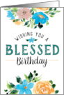 Wishing you a Blessed Birthday Religious Birthday with Flowers card