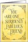 Thinking of You One Seriously Fabulous Friend with Vintage Frame card