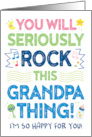 New Grandpa Congrats You Will Rock This Grandpa Thing! card